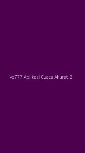 Tampilan Antarmuka Aplikasi Vo777 Aplikasi Cuaca Akurat - 2