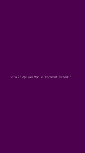 Tampilan Antarmuka Aplikasi Vocal77 Aplikasi Mobile Responsif Terbaik - 3