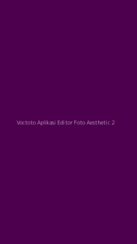 Tampilan Antarmuka Aplikasi Voctoto Aplikasi Editor Foto Aesthetic - 2