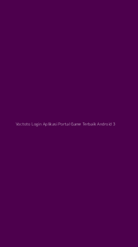 Tampilan Antarmuka Aplikasi Voctoto Login Aplikasi Portal Game Terbaik Android - 3