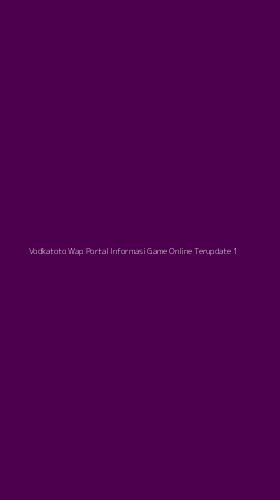 Tampilan Antarmuka Aplikasi Vodkatoto Wap Portal Informasi Game Online Terupdate - 1