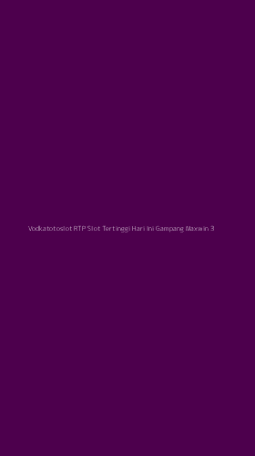 Tampilan Antarmuka Aplikasi Vodkatotoslot Rtp Slot Tertinggi Hari Ini Gampang Maxwin - 3