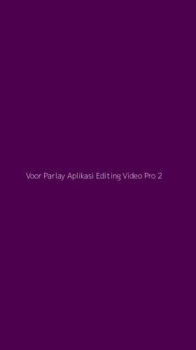 Tampilan Antarmuka Aplikasi Voor Parlay Aplikasi Editing Video Pro - 2