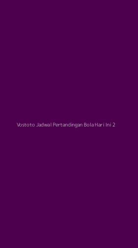 Tampilan Antarmuka Aplikasi Vostoto Jadwal Pertandingan Bola Hari Ini - 2