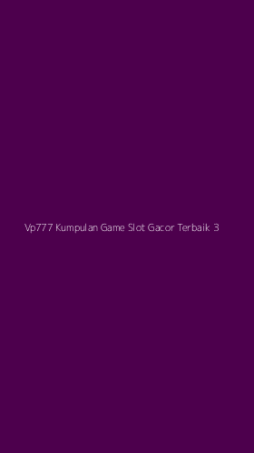 Tampilan Antarmuka Aplikasi Vp777 Kumpulan Game Slot Gacor Terbaik - 3