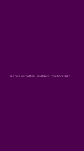 Tampilan Antarmuka Aplikasi Vpn Hack Slot Aplikasi Portal Game Terbaik Android - 4