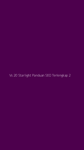 Tampilan Antarmuka Aplikasi Vs 20 Starlight Panduan Seo Terlengkap - 2