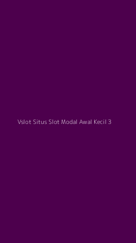 Tampilan Antarmuka Aplikasi Vslot Situs Slot Modal Awal Kecil - 3