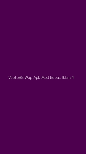 Tampilan Antarmuka Aplikasi Vtoto88 Wap Apk Mod Bebas Iklan - 4
