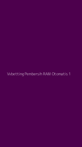 Tampilan Antarmuka Aplikasi Vvbetting Pembersih Ram Otomatis - 1