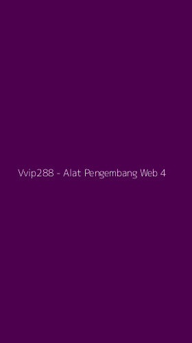 Tampilan Antarmuka Aplikasi Vvip288 - Alat Pengembang Web - 4