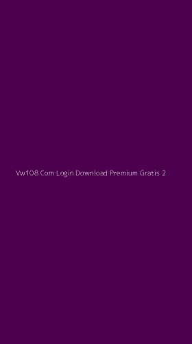 Tampilan Antarmuka Aplikasi Vw108 Com Login Download Premium Gratis - 2