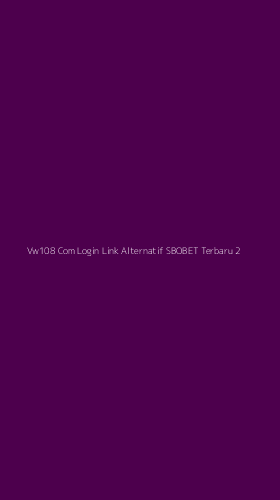Tampilan Antarmuka Aplikasi Vw108 Com Login Link Alternatif Sbobet Terbaru - 2