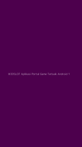 Tampilan Antarmuka Aplikasi W33slot Aplikasi Portal Game Terbaik Android - 1