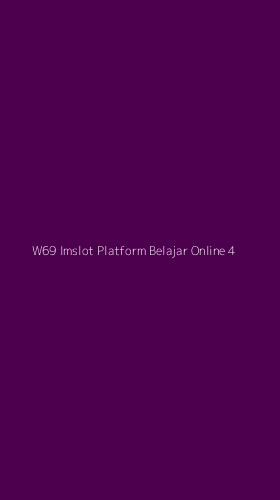 Tampilan Antarmuka Aplikasi W69 Imslot Platform Belajar Online - 4