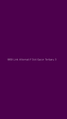 Tampilan Antarmuka Aplikasi W69 Link Alternatif Slot Gacor Terbaru - 3