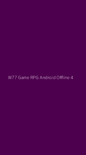 Tampilan Antarmuka Aplikasi W77 Game Rpg Android Offline - 4