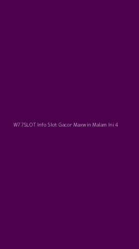 Tampilan Antarmuka Aplikasi W77slot Info Slot Gacor Maxwin Malam Ini - 4