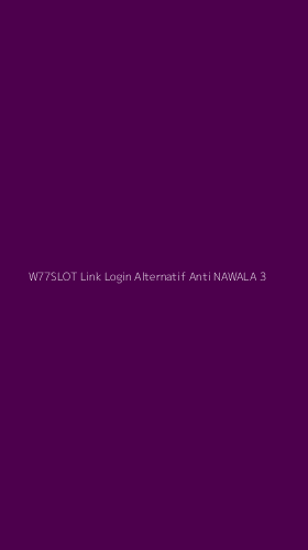 Tampilan Antarmuka Aplikasi W77slot Link Login Alternatif Anti Nawala - 3