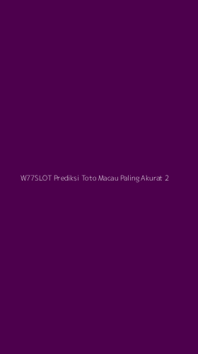 Tampilan Antarmuka Aplikasi W77slot Prediksi Toto Macau Paling Akurat - 2