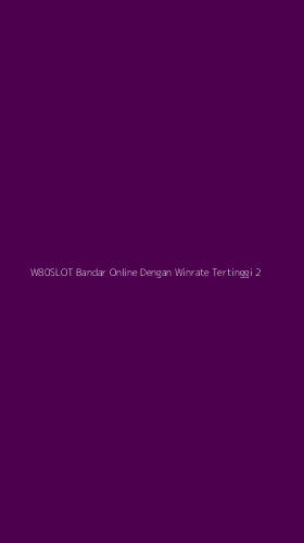 Tampilan Antarmuka Aplikasi W80slot Bandar Online Dengan Winrate Tertinggi - 2