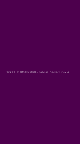 Tampilan Antarmuka Aplikasi W88CLUB DASHBOARD - Tutorial Server Linux - 4