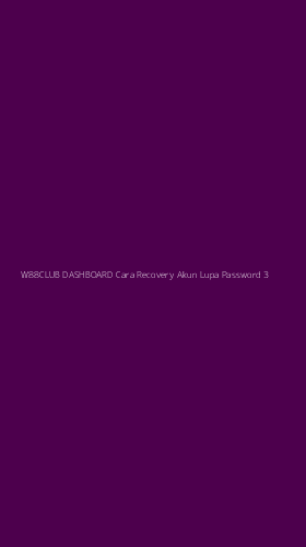 Tampilan Antarmuka Aplikasi W88club Dashboard Cara Recovery Akun Lupa Password - 3