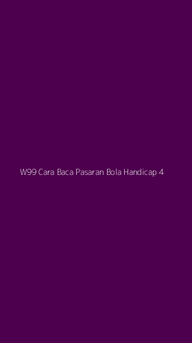 Tampilan Antarmuka Aplikasi W99 Cara Baca Pasaran Bola Handicap - 4