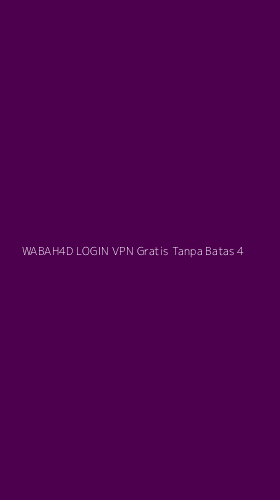 Tampilan Antarmuka Aplikasi Wabah4d Login Vpn Gratis Tanpa Batas - 4