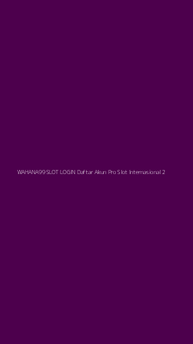 Tampilan Antarmuka Aplikasi Wahana99 Slot Login Daftar Akun Pro Slot Internasional - 2