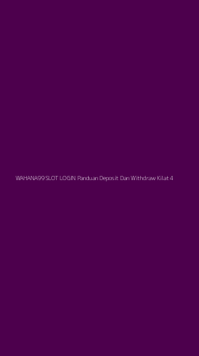 Tampilan Antarmuka Aplikasi Wahana99 Slot Login Panduan Deposit Dan Withdraw Kilat - 4