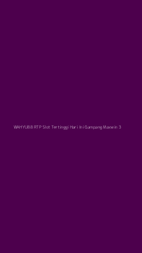 Tampilan Antarmuka Aplikasi Wahyu88 Rtp Slot Tertinggi Hari Ini Gampang Maxwin - 3
