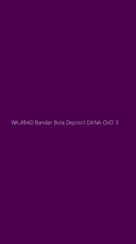 Tampilan Antarmuka Aplikasi Wajib4d Bandar Bola Deposit Dana Ovo - 3