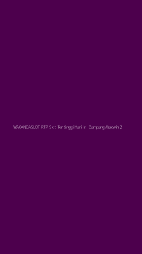 Tampilan Antarmuka Aplikasi Wakandaslot Rtp Slot Tertinggi Hari Ini Gampang Maxwin - 2