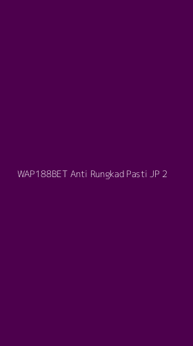 Tampilan Antarmuka Aplikasi Wap188bet Anti Rungkad Pasti Jp - 2