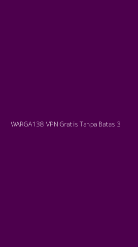 Tampilan Antarmuka Aplikasi Warga138 Vpn Gratis Tanpa Batas - 3