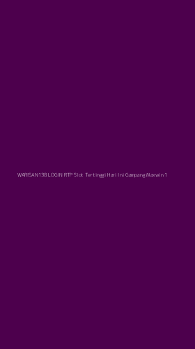 Tampilan Antarmuka Aplikasi Warisan138 Login Rtp Slot Tertinggi Hari Ini Gampang Maxwin - 1