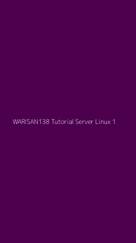 Tampilan Antarmuka Aplikasi Warisan138 Tutorial Server Linux - 1