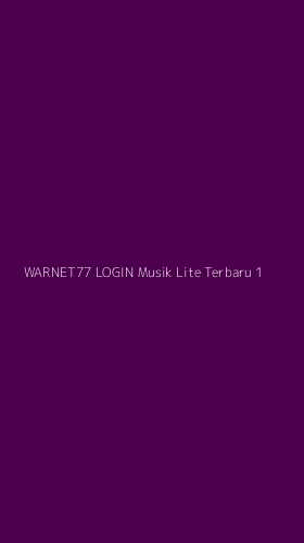 Tampilan Antarmuka Aplikasi Warnet77 Login Musik Lite Terbaru - 1