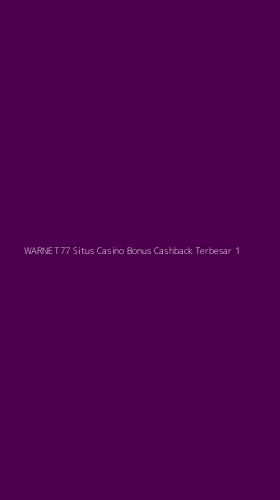 Tampilan Antarmuka Aplikasi Warnet77 Situs Casino Bonus Cashback Terbesar - 1