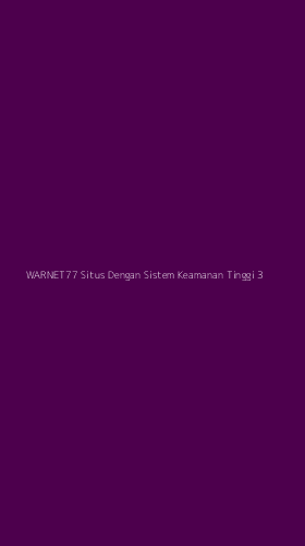 Tampilan Antarmuka Aplikasi Warnet77 Situs Dengan Sistem Keamanan Tinggi - 3
