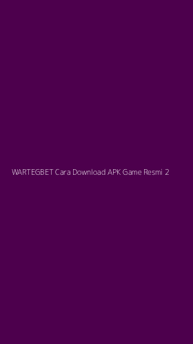 Tampilan Antarmuka Aplikasi Wartegbet Cara Download Apk Game Resmi - 2