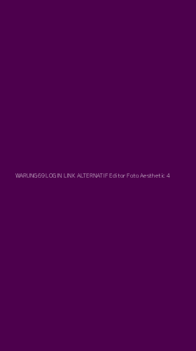 Tampilan Antarmuka Aplikasi Warung69 Login Link Alternatif Editor Foto Aesthetic - 4