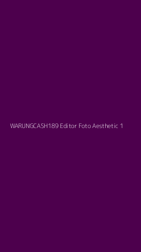 Tampilan Antarmuka Aplikasi Warungcash189 Editor Foto Aesthetic - 1