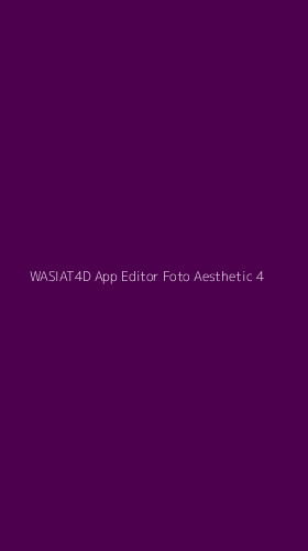 Tampilan Antarmuka Aplikasi Wasiat4d App Editor Foto Aesthetic - 4