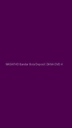Tampilan Antarmuka Aplikasi Wasiat4d Bandar Bola Deposit Dana Ovo - 4