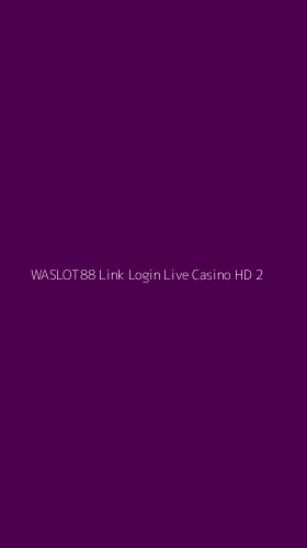 Tampilan Antarmuka Aplikasi Waslot88 Link Login Live Casino Hd - 2