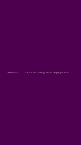 Tampilan Antarmuka Aplikasi Wayang88 Slot Login Rtp Slot Tertinggi Hari Ini Gampang Maxwin - 4