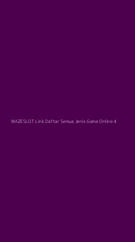 Tampilan Antarmuka Aplikasi Wazeslot Link Daftar Semua Jenis Game Online - 4
