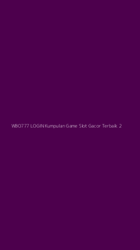 Tampilan Antarmuka Aplikasi Wbo777 Login Kumpulan Game Slot Gacor Terbaik - 2